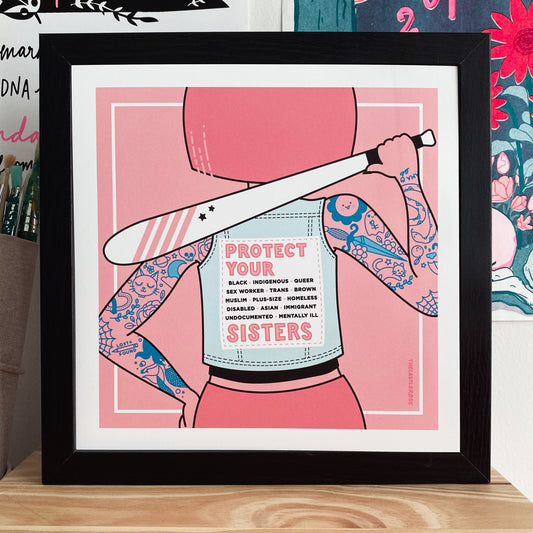 PROTECT YOUR SISTERS Art Print